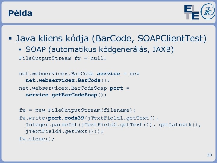 Példa § Java kliens kódja (Bar. Code, SOAPClient. Test) ▪ SOAP (automatikus kódgenerálás, JAXB)