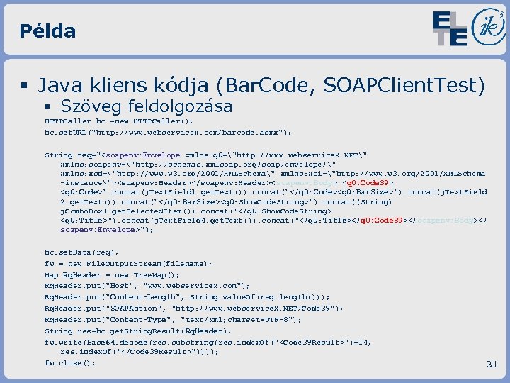 Példa § Java kliens kódja (Bar. Code, SOAPClient. Test) ▪ Szöveg feldolgozása HTTPCaller hc