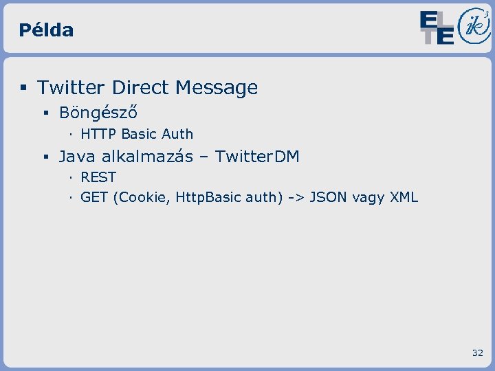 Példa § Twitter Direct Message ▪ Böngésző · HTTP Basic Auth ▪ Java alkalmazás