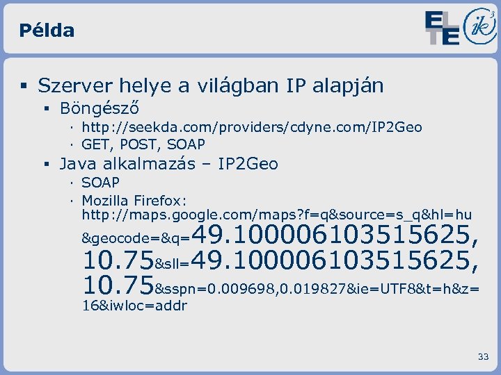 Példa § Szerver helye a világban IP alapján ▪ Böngésző · http: //seekda. com/providers/cdyne.