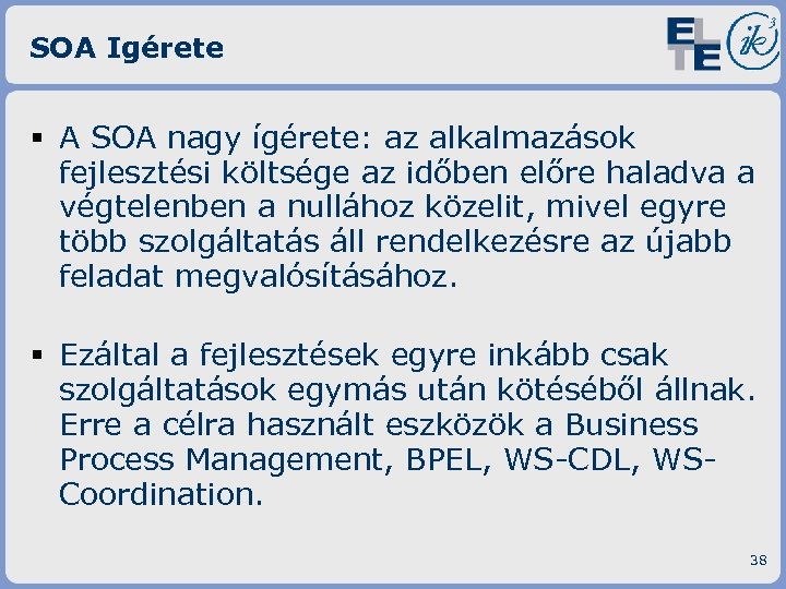 SOA Igérete § A SOA nagy ígérete: az alkalmazások fejlesztési költsége az időben előre