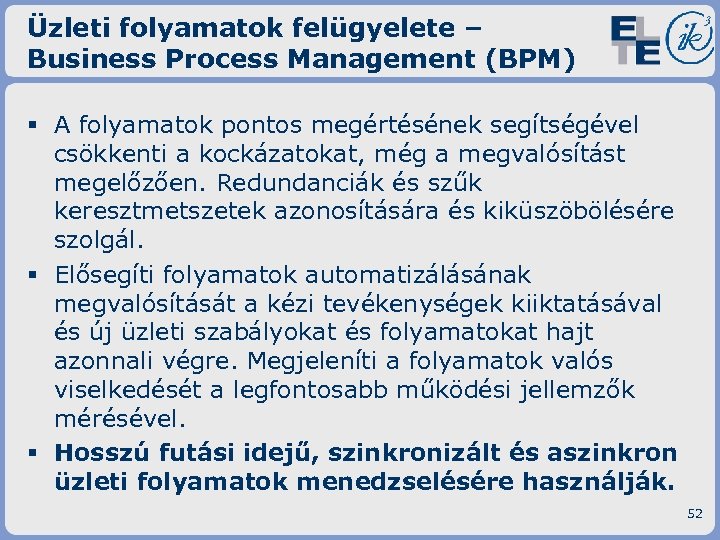 Üzleti folyamatok felügyelete – Business Process Management (BPM) § A folyamatok pontos megértésének segítségével