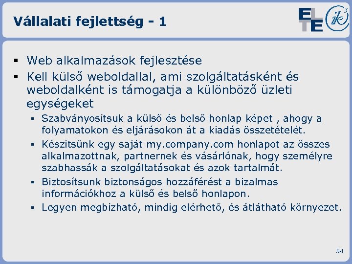 Vállalati fejlettség - 1 § Web alkalmazások fejlesztése § Kell külső weboldallal, ami szolgáltatásként
