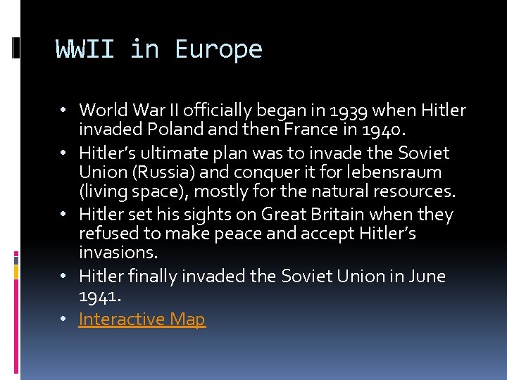 WWII in Europe • World War II officially began in 1939 when Hitler invaded