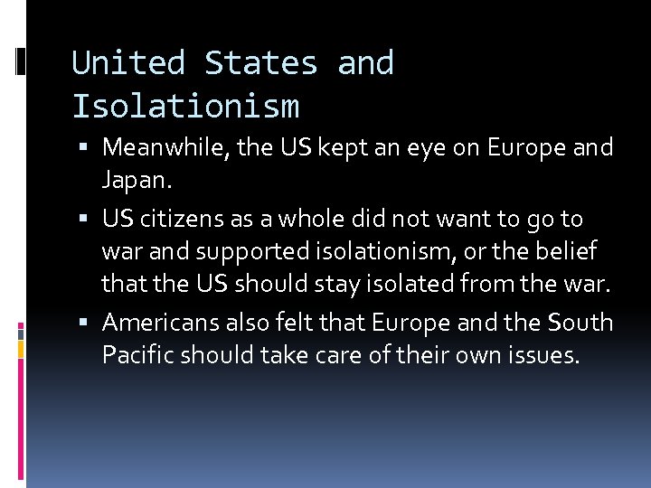 United States and Isolationism Meanwhile, the US kept an eye on Europe and Japan.