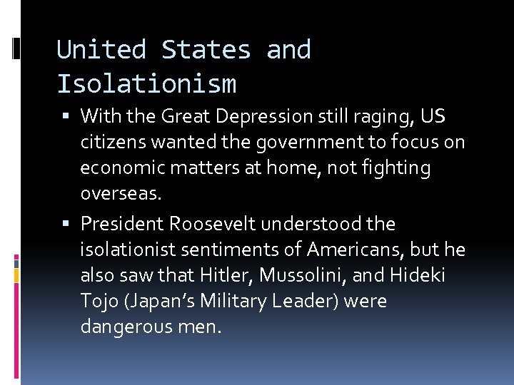 United States and Isolationism With the Great Depression still raging, US citizens wanted the