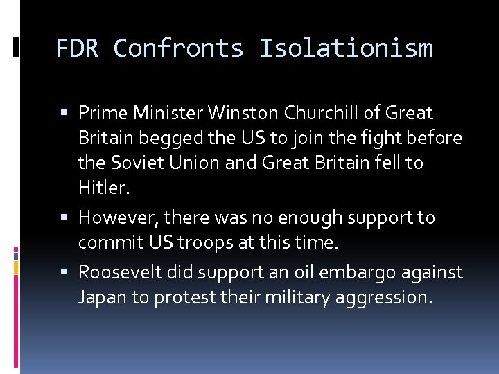FDR Confronts Isolationism Prime Minister Winston Churchill of Great Britain begged the US to