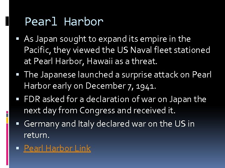 Pearl Harbor As Japan sought to expand its empire in the Pacific, they viewed