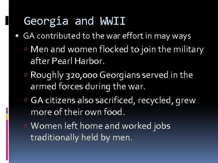 Georgia and WWII GA contributed to the war effort in may ways Men and