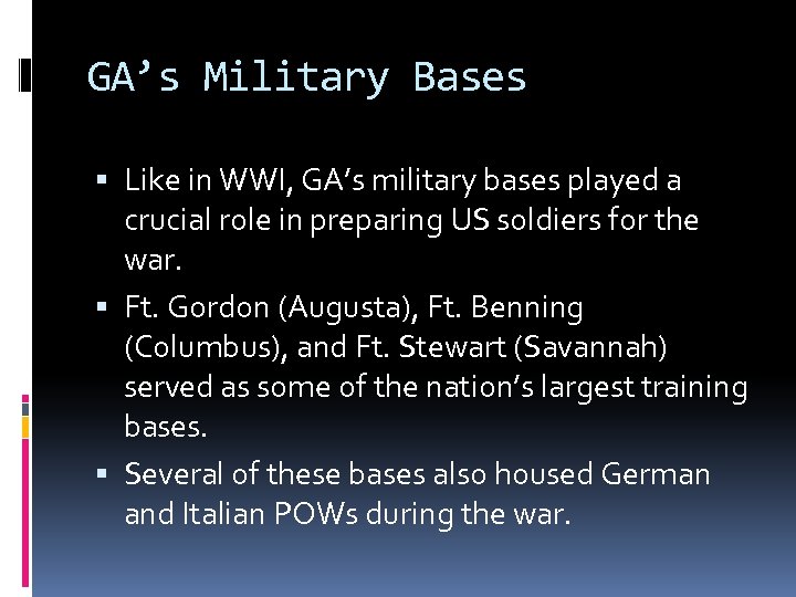GA’s Military Bases Like in WWI, GA’s military bases played a crucial role in