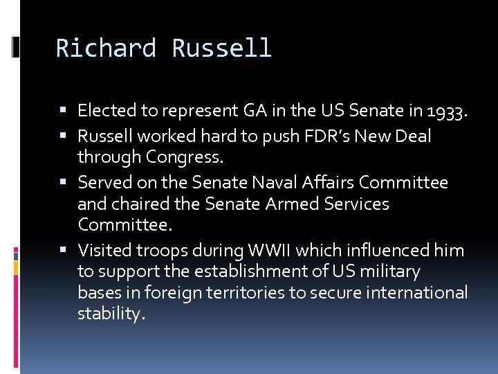 Richard Russell Elected to represent GA in the US Senate in 1933. Russell worked