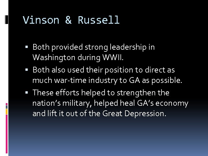 Vinson & Russell Both provided strong leadership in Washington during WWII. Both also used