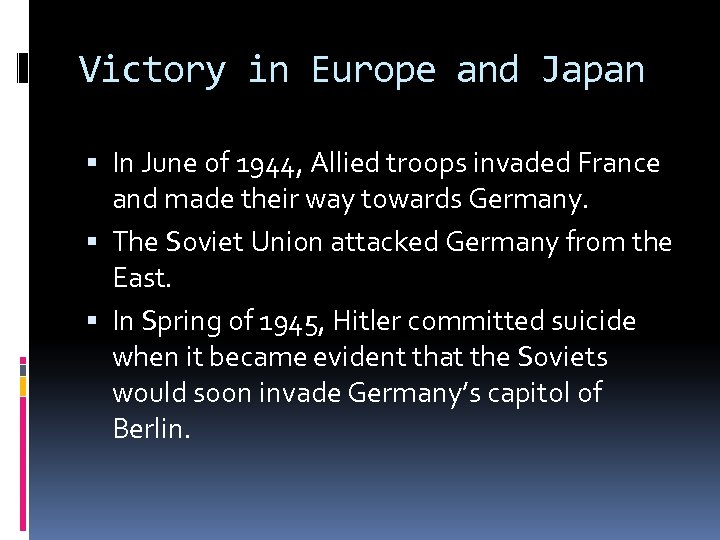 Victory in Europe and Japan In June of 1944, Allied troops invaded France and