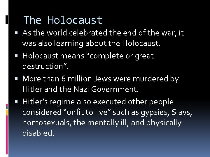 The Holocaust As the world celebrated the end of the war, it was also