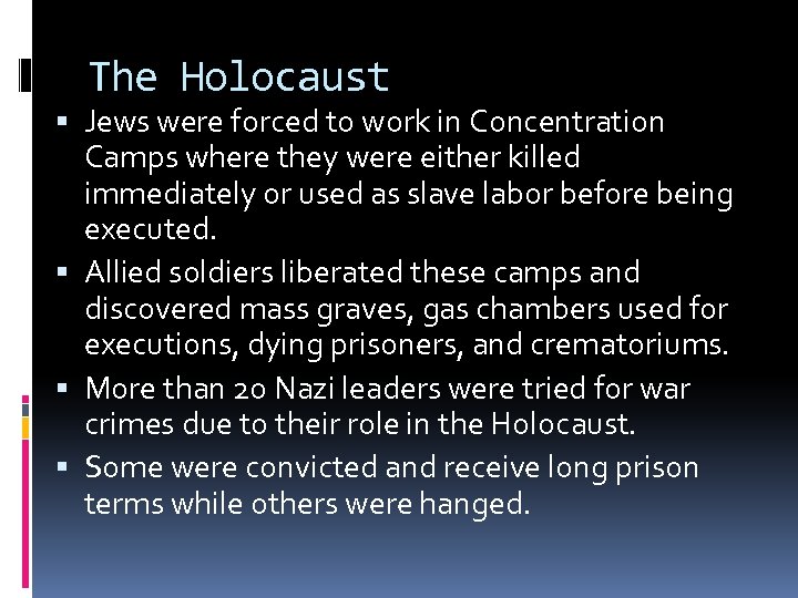 The Holocaust Jews were forced to work in Concentration Camps where they were either