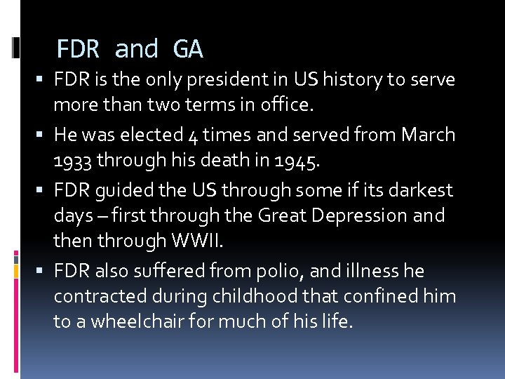 FDR and GA FDR is the only president in US history to serve more