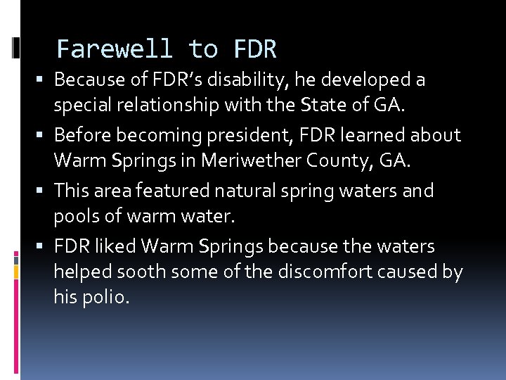 Farewell to FDR Because of FDR’s disability, he developed a special relationship with the
