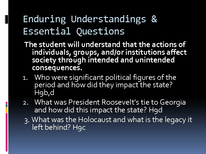 Enduring Understandings & Essential Questions The student will understand that the actions of individuals,