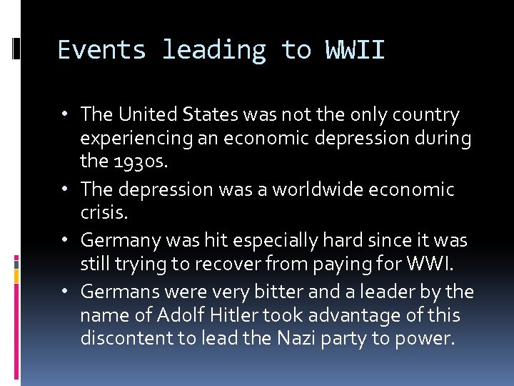 Events leading to WWII • The United States was not the only country experiencing