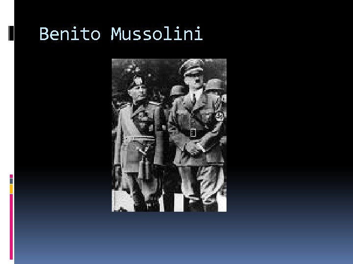 Benito Mussolini 
