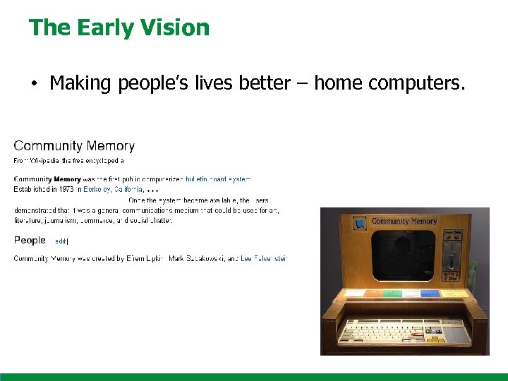 The Early Vision • Making people’s lives better – home computers. 