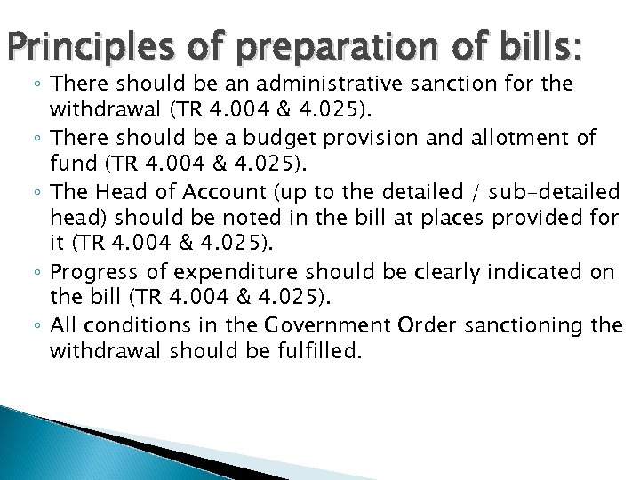 Principles of preparation of bills: ◦ There should be an administrative sanction for the