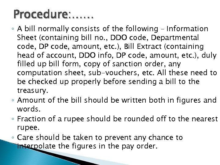 Procedure: …… ◦ A bill normally consists of the following – Information Sheet (containing