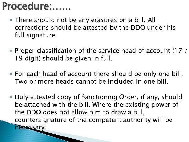 Procedure: …… ◦ There should not be any erasures on a bill. All corrections
