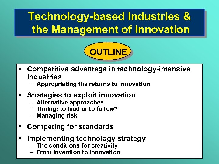 Technology-based Industries & the Management of Innovation OUTLINE • Competitive advantage in technology-intensive Industries