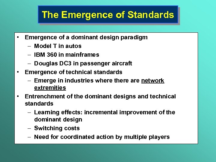 The Emergence of Standards • Emergence of a dominant design paradigm – Model T