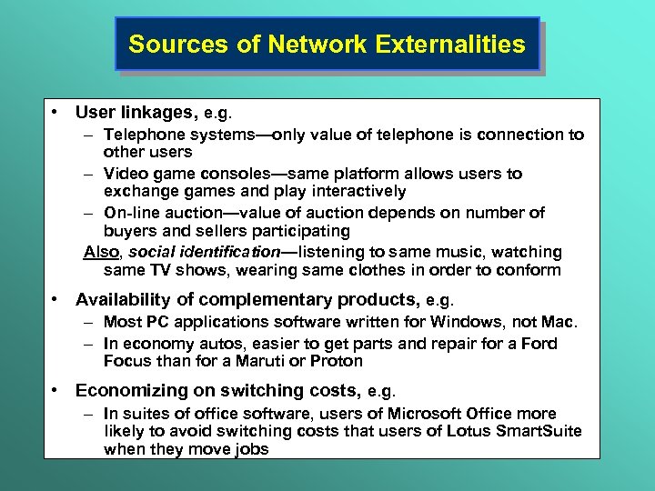 Sources of Network Externalities • User linkages, e. g. – Telephone systems—only value of