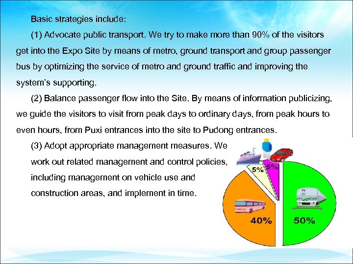 Basic strategies include: (1) Advocate public transport. We try to make more than 90%