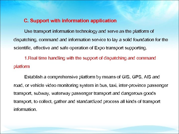 C. Support with information application Use transport information technology and serve as the platform
