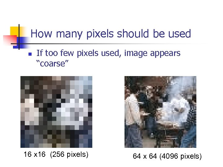 How many pixels should be used n If too few pixels used, image appears