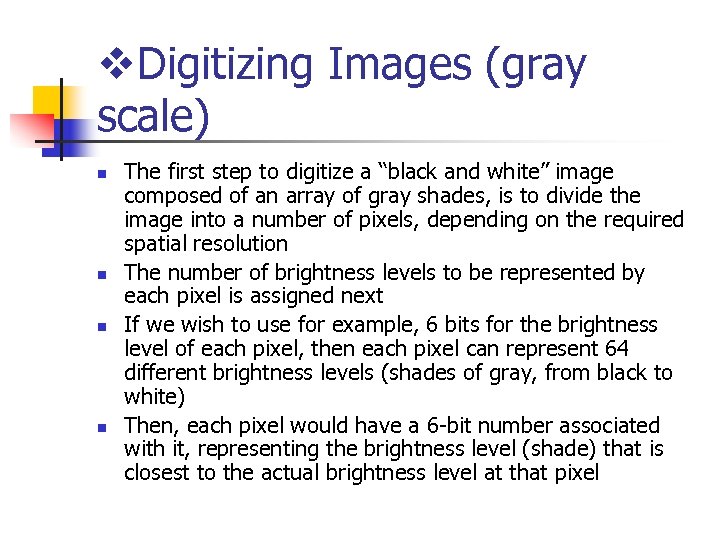v. Digitizing Images (gray scale) n n The first step to digitize a “black