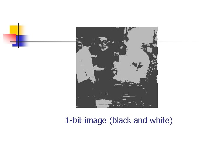 1 -bit image (black and white) 
