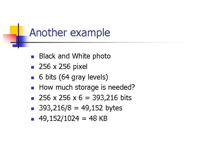 Another example n n n n Black and White photo 256 x 256 pixel