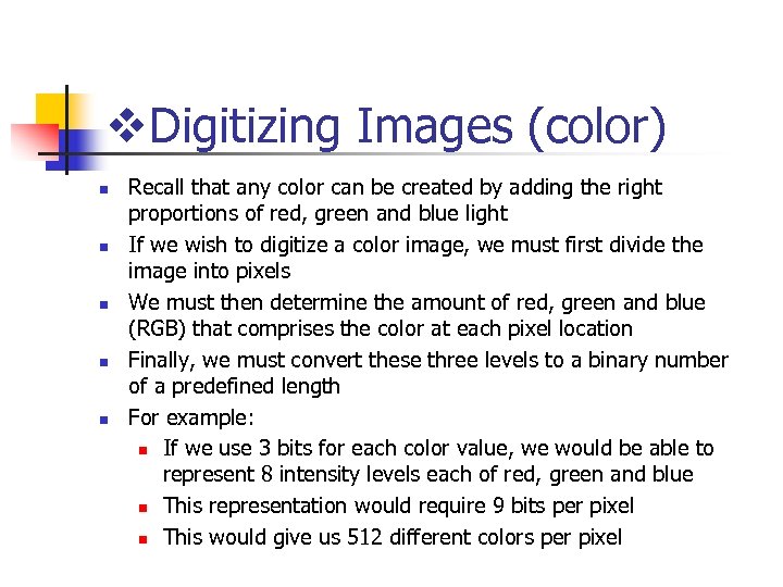 v. Digitizing Images (color) n n n Recall that any color can be created