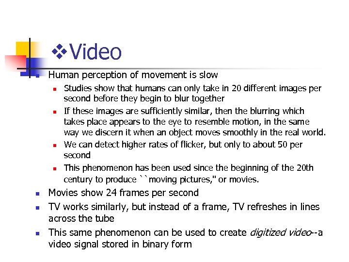 v. Video n Human perception of movement is slow n n n n Studies