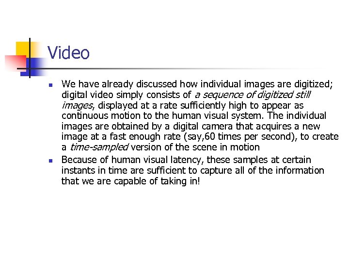 Video n n We have already discussed how individual images are digitized; digital video