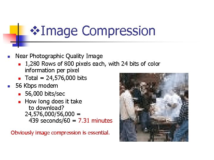 v. Image Compression n n Near Photographic Quality Image n 1, 280 Rows of