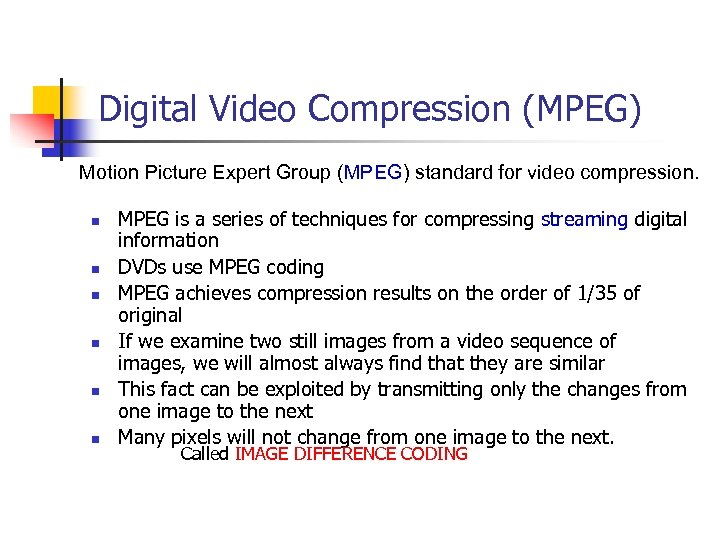 Digital Video Compression (MPEG) Motion Picture Expert Group (MPEG) standard for video compression. n