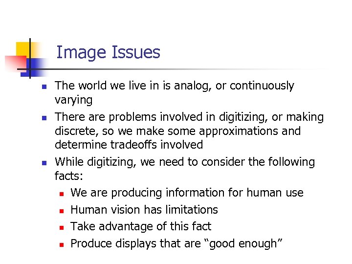 Image Issues n n n The world we live in is analog, or continuously