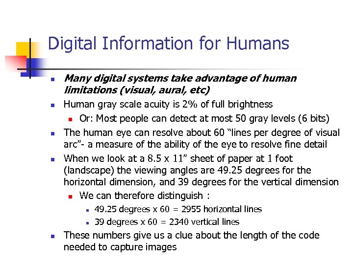Digital Information for Humans n n Many digital systems take advantage of human limitations