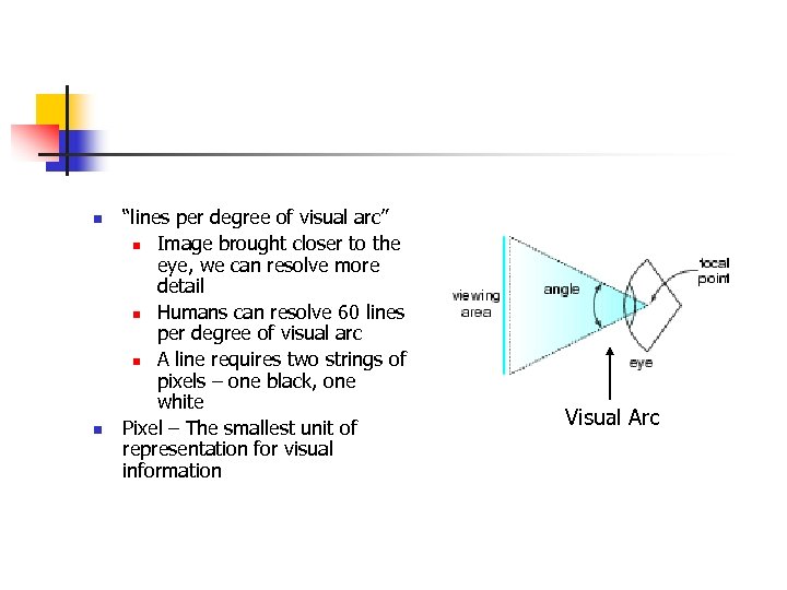 n n “lines per degree of visual arc” n Image brought closer to the