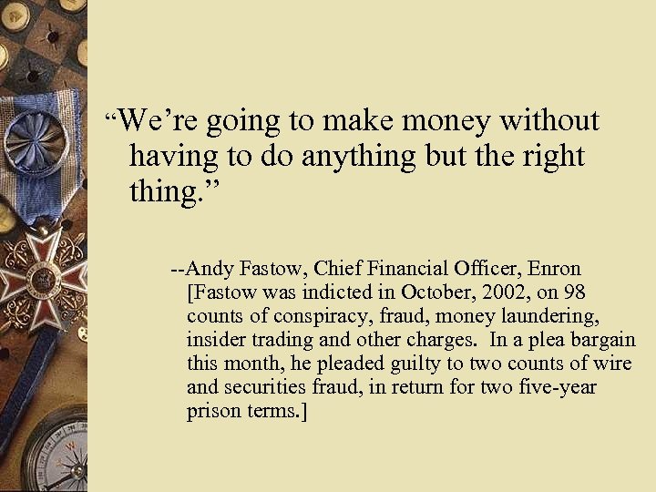 “We’re going to make money without having to do anything but the right thing.