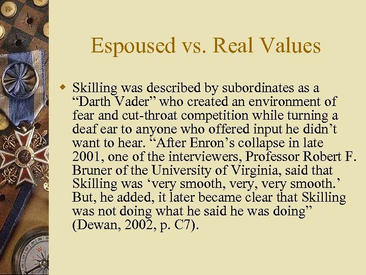 Espoused vs. Real Values w Skilling was described by subordinates as a “Darth Vader”