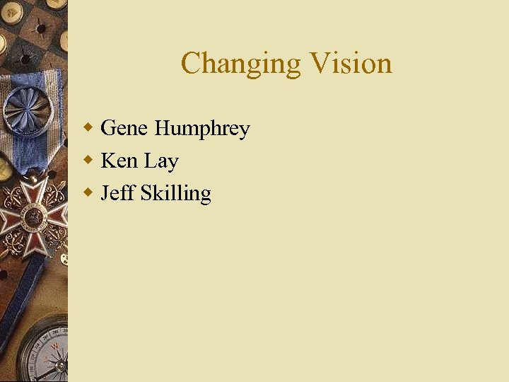 Changing Vision w Gene Humphrey w Ken Lay w Jeff Skilling 