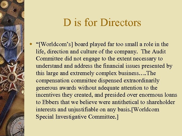 D is for Directors w “[Worldcom’s] board played far too small a role in