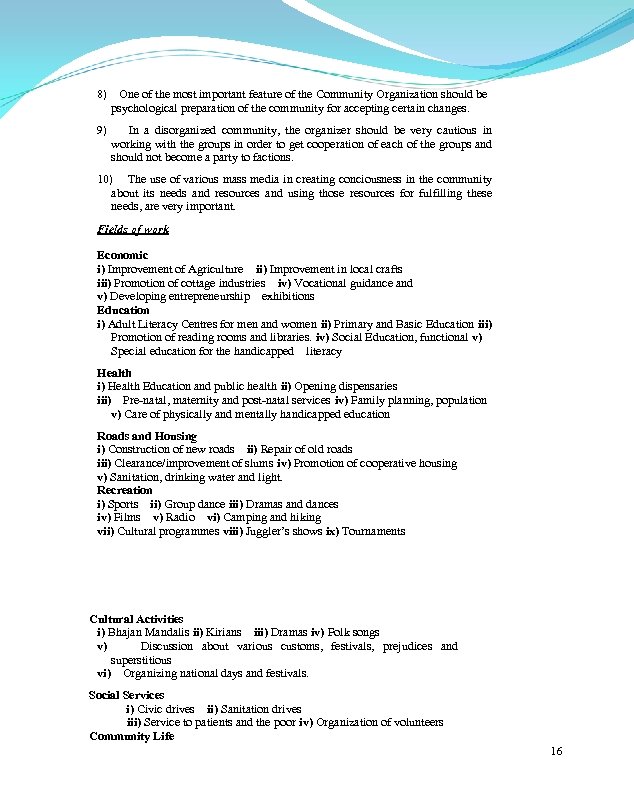 8) One of the most important feature of the Community Organization should be psychological